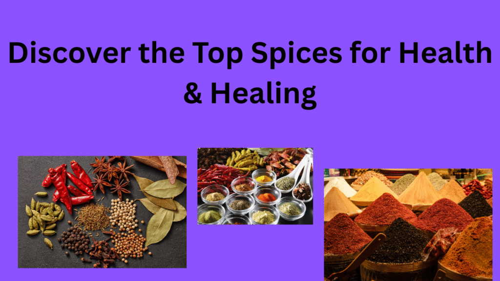 Discover the Top Spices for Health &  Healing