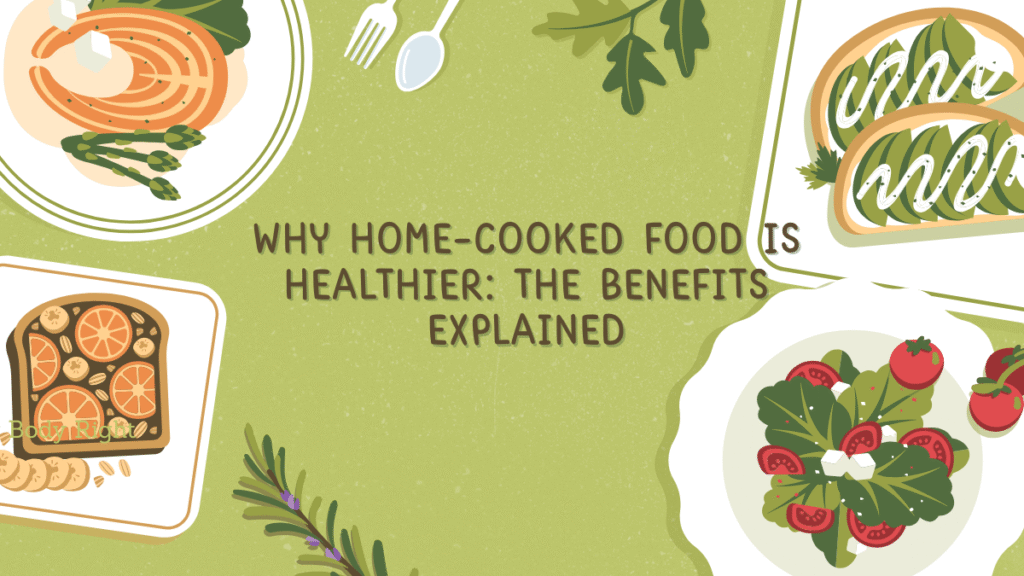 Why Home-Cooked Food is Healthier:  The Benefits Explained