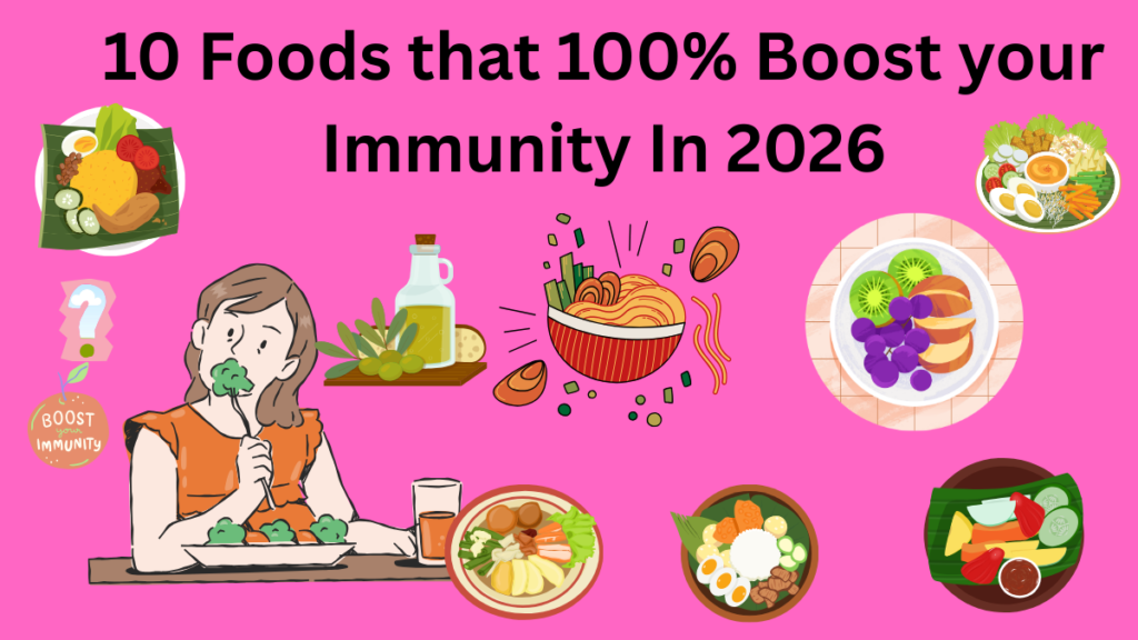 10 Foods that 100% Boost your Immunity In 2026