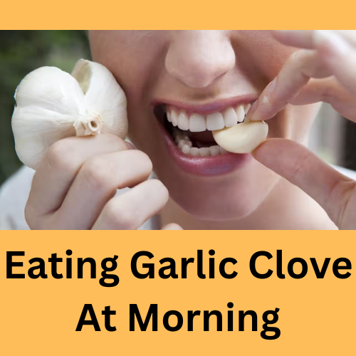 Eating Garlic Clove at morning