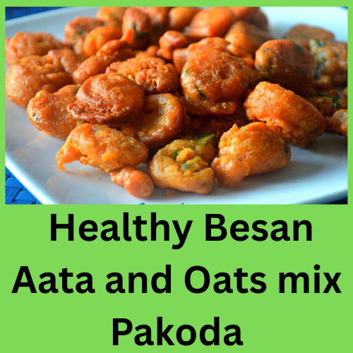 Healthy Aat,oats and Beasn mix Pakoda
