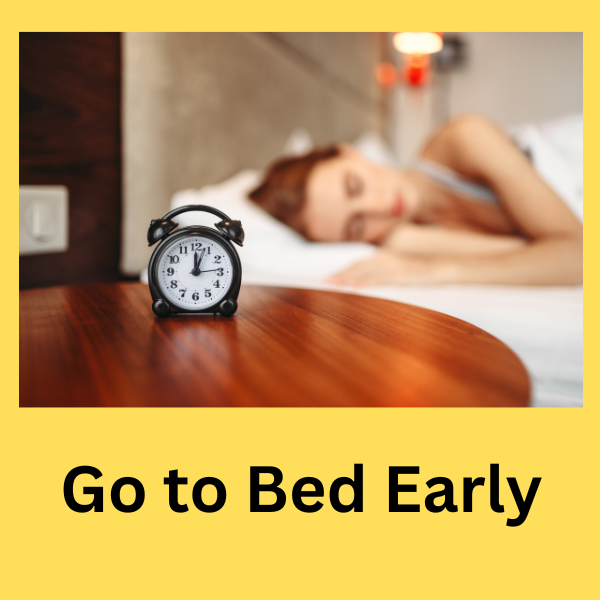 Go to bed early