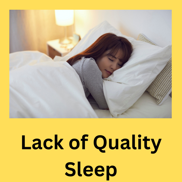 Lack of quality sleep