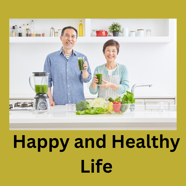 Happy and healthy life
