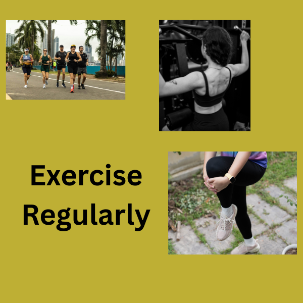 Exercise regularly
