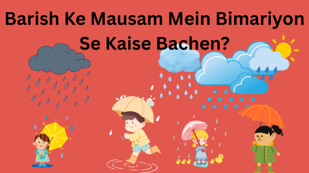 Barish Ke Mausam Mein Bimariyon Se Kaise Bachen?